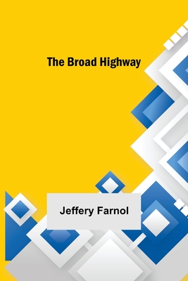 The Broad Highway - Farnol, Jeffery