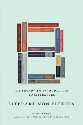 The Broadview Introduction to Literature: Literary Nonfiction - Chalykoff, Lisa (Editor), and Gordon, Neta (Editor), and Lumsden, Paul (Editor)