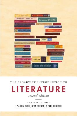 The Broadview Introduction to Literature - Second Edition - Chalykoff, Lisa (Editor), and Gordon, Neta (Editor), and Lumsden, Paul (Editor)