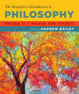 The Broadview Introduction to Philosophy Volume II: Values and Society