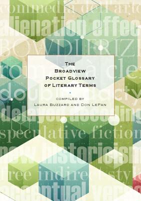 The Broadview Pocket Glossary of Literary Terms - Buzzard, Laura (Compiled by), and Lepan, Don (Compiled by)