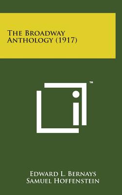 The Broadway Anthology (1917) - Bernays, Edward L, and Hoffenstein, Samuel, and Pemberton, Murdock