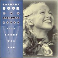 The Broadway Years: Till There Was You - Barbara Cook