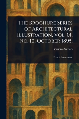 The Brochure Series of Architectural Illustration, Vol. 01, No. 10, October 1895. - Various
