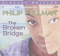 The Broken Bridge - Pullman, Philip, and Margolyes, Miriam (Read by)