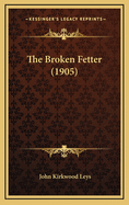 The Broken Fetter (1905)