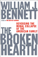 The Broken Hearth: Reversing the Moral Collapse of the American Family