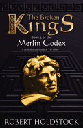 The Broken Kings: Book 3 of the Merlin Codex