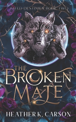 The Broken Mate: Fated Destinies #2 - Carson, Heather K