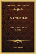 The Broken Shaft: Tales in Mid Ocean (1885)