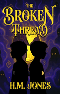 The Broken Thread: Book One of The Fractured Veil Series - A Middle Grade Fantasy Adventure of Magic, Mystery, and Prophecy