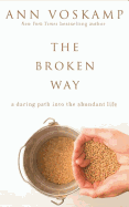 The Broken Way: A Daring Path Into the Abundant Life