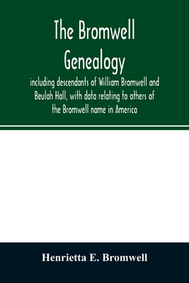 The Bromwell Genealogy, Including Descendants Of William Bromwell And ...