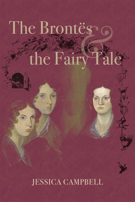 The Bronts and the Fairy Tale - Campbell, Jessica