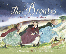 The Bront?s - Children of the Moors: A Picture Book