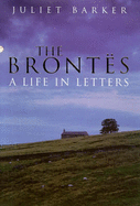 The Bronte? S: a Life in Letters