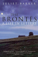 The Brontes: A Life in Letters