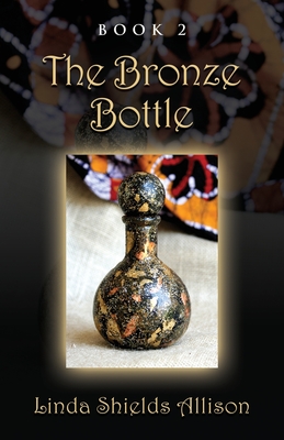 The Bronze Bottle - Allison, Linda Shields