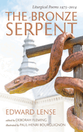 The Bronze Serpent: Liturgical Poems 1975-2014