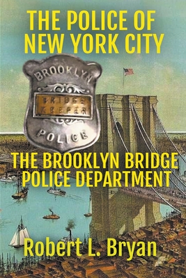 The Brooklyn Bridge Police Department - Bryan, Robert L