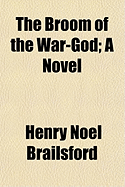 The Broom of the War-God; A Novel