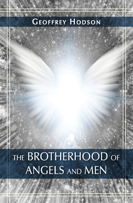The Brotherhood of Angels and Men - Hodson, Geoffrey, and Besant, Annie (Foreword by)
