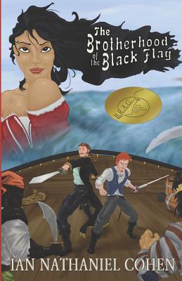 The Brotherhood of the Black Flag: A Novel of the Golden Age of Piracy - Cohen, Ian Nathaniel