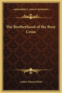 The Brotherhood of the Rosy Cross
