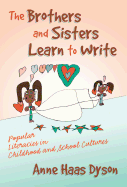 The Brothers and Sisters Learn to Write: Popular Literacies in Childhood and School Culture