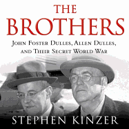 The Brothers Lib/E: John Foster Dulles, Allen Dulles, and Their Secret World War