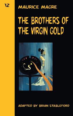 The Brothers of the Virgin Gold - Magre, Maurice, and Stableford, Brian (Adapted by)