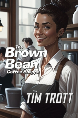 The Brown Bean Coffee Shoppe - Trott, Tim