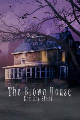 The Brown House: The Visitors Series - Sloat, Christy