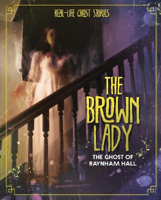 The Brown Lady: The Ghost of Raynham Hall - Peterson, Megan Cooley