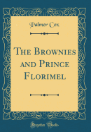 The Brownies and Prince Florimel (Classic Reprint)
