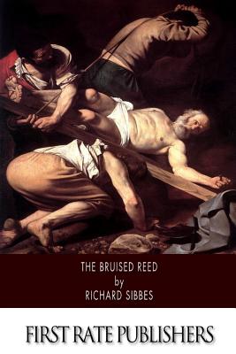 The Bruised Reed - Sibbes, Richard