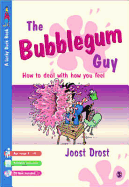 The Bubblegum Guy: How to Deal with How You Feel