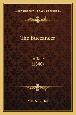 The Buccaneer: A Tale (1840) - Hall, S C, Mrs.