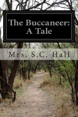 The Buccaneer: A Tale - Hall, Mrs S C