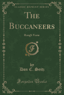 The Buccaneers: Rough Verse (Classic Reprint)