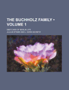 The Buchholz Family (Volume 1); Sketches of Berlin Life