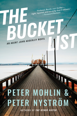 The Bucket List: An Agent John Adderley Novel - Mohlin, Peter, and Nystrm, Peter, and Giles, Ian (Translated by)