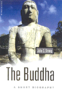 The Buddha: A Short Biography - Strong, John S