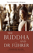 The Buddha and Dr Fuhrer - An Archaeological Scandal