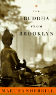 The Buddha from Brooklyn - Sherrill, Martha