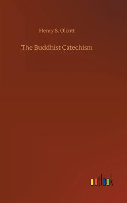 The Buddhist Catechism - Olcott, Henry S