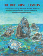 The Buddhist Cosmos: A Comprehensive Survey of the Early Buddhist Worldview; According to Theravda and Sarvstivda Sources