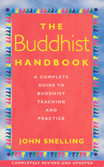 The Buddhist Handbook: A Complete Guide to Buddhist Teaching and Practice