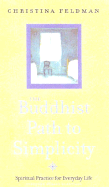 The Buddhist Path to Simplicity: Spiritual Practice for Everyday Life