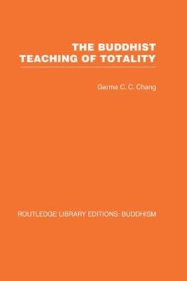 The Buddhist Teaching of Totality: The Philosophy of Hwa Yen Buddhism - Chang, Garma C C